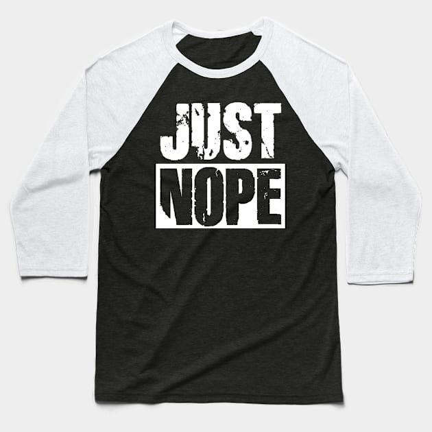 Just Nope Baseball T-Shirt by Vitalitee